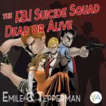 The F.B.I. Suicide Squad - Dead or Alive, Emile C. Tepperman