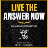 Live The Answer Now Expanded Edition Lecture, Neville Goddard