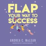 FLAP Your Way to Success, Andrea C. McLean