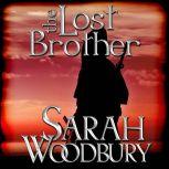 The Lost Brother A Gareth & Gwen Medieval Mystery, Sarah Woodbury
