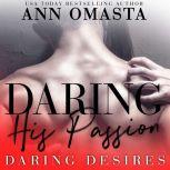Daring his Passion A hot love triangle romance, Ann Omasta