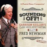 Sounding Off! Garrison Keillor's Classic Sound Effect Sketches featuring Fred Newman, Unknown