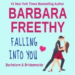 Falling Into You An irresistible sweet romance, Barbara Freethy