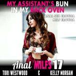 My Assistants Bun In My Back Oven : Anal MILFs 17 (Anal Sex Erotica MILF Erotica), Tori Westwood