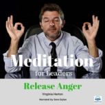 Meditation for Leaders - 2 of 5 Release Anger Meditation for Leaders