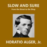 Slow and Sure From the Street to the Shop, Horatio Alger, Jr.