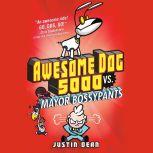 Awesome Dog 5000 vs. Mayor Bossypants (Book 2), Justin Dean