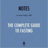 Notes on Jason Fung's, MD The Complete Guide to Fasting by Instaread, Instaread
