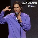 In This Economy?, Gary Gulman