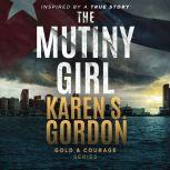 The Mutiny Girl, Karen S.  Gordon