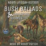 Bush Ballads and Galloping Rhymes, Adam Lindsay Gordan