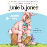 Junie B., First Grader: Dumb Bunny Junie B. Jones #27, Barbara Park