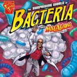 The Surprising World of Bacteria with Max Axiom, Super Scientist, Agnieszka Biskup