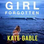 Girl Forgotten A Detective Kaitlyn Carr Mystery, Kate Gable