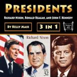 Presidents Richard Nixon, Ronald Reagan, and John F. Kennedy, Kelly Mass