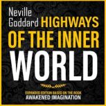 Highways Of The Inner World Expanded Edition Based On The Book: Awakened Imagination, Golden Oak Publishing