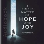 A Simple Matter of Hope and Joy, Nathan Menoian