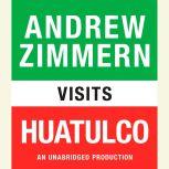 Andrew Zimmern visits Huatulco Chapter 6 from THE BIZARRE TRUTH, Andrew Zimmern