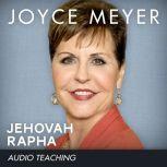 Jehovah Rapha The Lord Our Healer, Joyce Meyer