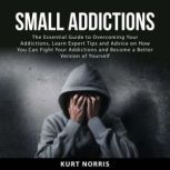 Small Addictions, Kurt Norris