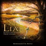 Liar Based on Everyone's True Story, Bernadette Botz