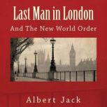 Last Man in London And The New World Order, Albert Jack