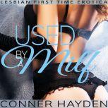 Used by a MILF Lesbian First Time Erotica, Conner Hayden