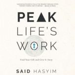 Peak Life's Work Find Your Gift and Give It Away, Said Hasyim