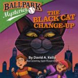 Ballpark Mysteries #19: The Black Cat Change-Up, David A. Kelly