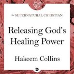 Releasing God's Healing Power A Feature Teaching From Command Your Healing