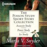 The Poison Study Short Story Collection Assassin Study\Power Study\Ice Study, Maria V. Snyder