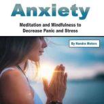 Anxiety Meditation and Mindfulness to Decrease Panic and Stress, Kendra Motors