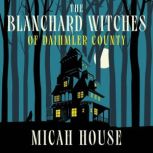 The Blanchard Witches of Daihmler County, Micah House