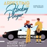 Arresting the Hockey Player, Willow Fox