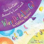 Where Do Balloons Go?, Jamie Lee Curtis