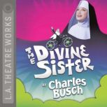 The Divine Sister, Charles Busch