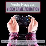 Audio Nuggets: Video Game Addiction, Dr. Rick Sheridan