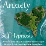 Anxiety Self Hypnosis, Katie Scardifield
