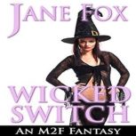 Wicked Switch An M2F Fantasy, Jane Fox