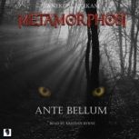 Metamorphosi: Ante Bellum