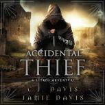 Accidental Thief - Accidental Traveler Book 1 A LitRPG Accidental Traveler Adventure, Jamie Davis