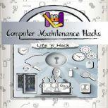 Computer Maintenance Hacks, Life 'n' Hack