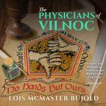 The Physicians of Vilnoc A Penric &amp; Desdemona Novella in the World of the Five Gods, Lois McMaster Bujold