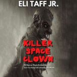 Killer Space Clown Flash Fiction Anthology, Eli Taff, Jr.