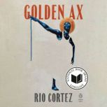 Golden Ax, Rio Cortez