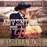 Adventure For A Bride: A clean historical mail order bride romance (Montana Passion, Book 3)