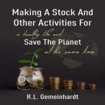 Making a Stock and Other Activities for a Healthy Life and Save the Planet at the Same Time, R.L. Gemeinhardt