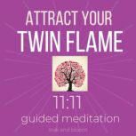 Attract your Twin Flame 11:11 Guided Meditation Manifest your soulmate connection, Sacred reunion, Calling in your other half, Manifest true love in your life