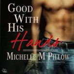 Good with His Hands, Michelle M. Pillow