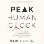 Peak Human Clock How to Get up Early, Fix Eating Time Schedule, and Improve Exercise Routines to be Highly Productive, Said Hasyim